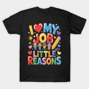 I Love My Job For All the Little Reasons T-Shirt