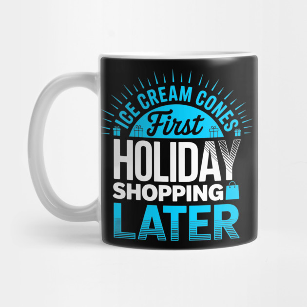 Ice Cream First Holiday Shopping Later by belownormal