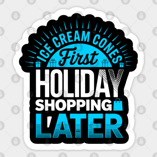 Ice Cream First Holiday Shopping Later Sticker by belownormal