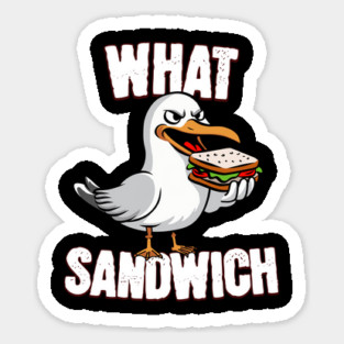 What Sandwich Funny Seagull Design Sticker