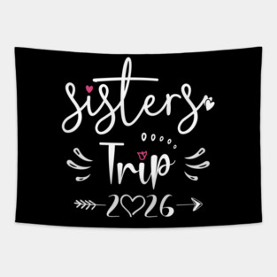 Sisters Trip 2026 Weekend Vacation Lover Girls Road Trip 2026 Tapestry