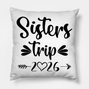Sisters Trip 2026 Weekend Vacation Lover Girls Road Trip 2026 Pillow