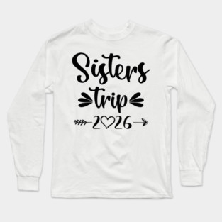 Sisters Trip 2026 Weekend Vacation Lover Girls Road Trip 2026 Long Sleeve T-Shirt