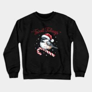 Tweet Tidings Carolina Chickadee Bird Christmas Design Crewneck Sweatshirt