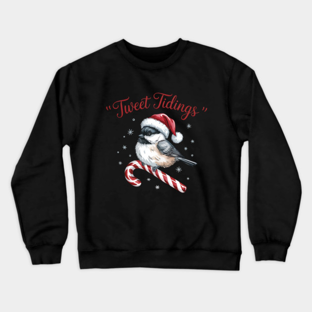 Tweet Tidings Carolina Chickadee Bird Christmas Design Crewneck Sweatshirt by BirdsnStuff