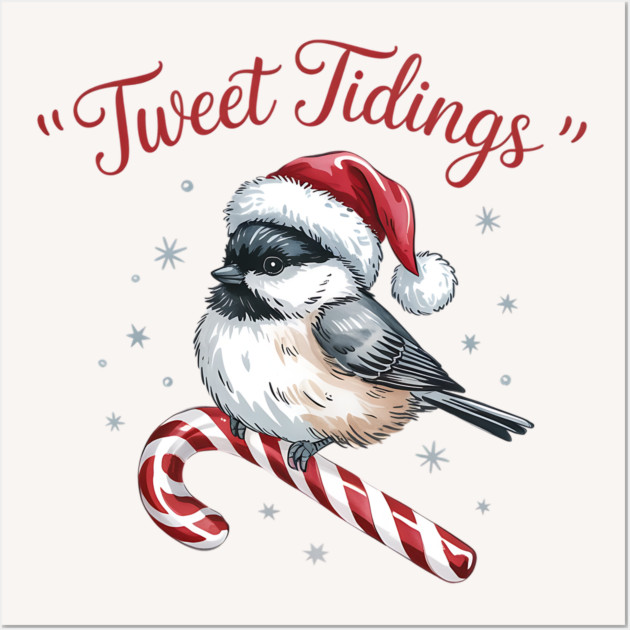 Tweet Tidings Carolina Chickadee Bird Christmas Design Wall Art by BirdsnStuff