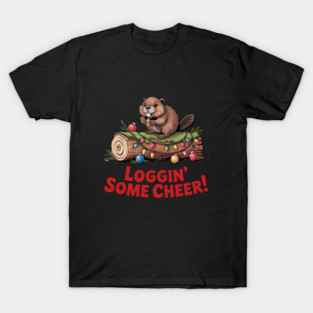 Loggin Some Cheer Christmas Beaver Animal Lover Design T-Shirt