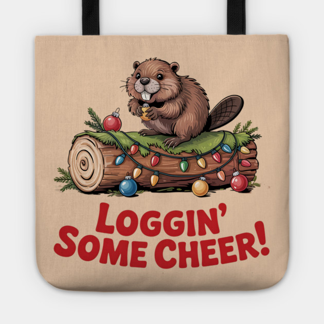 Loggin Some Cheer Christmas Beaver Animal Lover Design Tote by BirdsnStuff