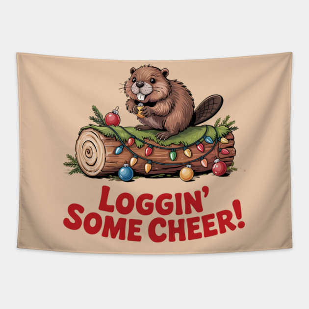 Loggin Some Cheer Christmas Beaver Animal Lover Design Tapestry by BirdsnStuff