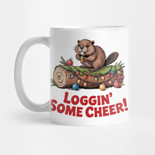 Loggin Some Cheer Christmas Beaver Animal Lover Design by BirdsnStuff