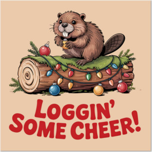 Loggin Some Cheer Christmas Beaver Animal Lover Design Posters and Art
