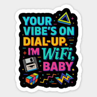 Your Vibe’s on Dial-Up – Funny Retro Wi-Fi Quote Design Sticker