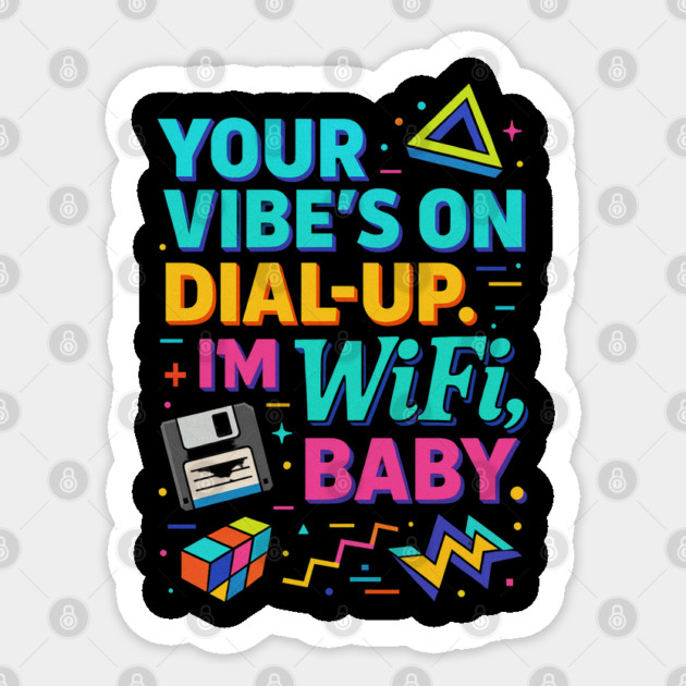 Your Vibe’s on Dial-Up – Funny Retro Wi-Fi Quote Design Sticker by Anne Lee