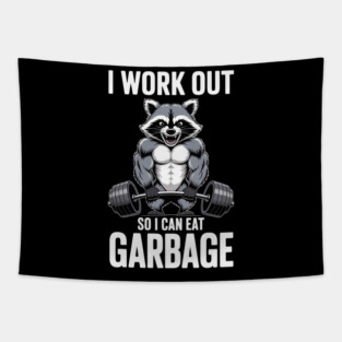 Raccoon Gym I Work Out So I Can Eat Garbage Tapestry