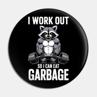 Raccoon Gym I Work Out So I Can Eat Garbage Pin