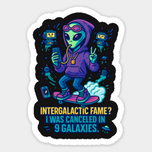 Intergalactic Fame Alien Meme | Canceled in 9 Galaxies Spacecore Tee Magnet