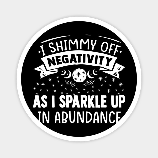 Shimmy Off Negativity Magnet by Yogi Bryan Shop