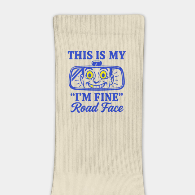 This is my "I'M FINE" road face by DIGITAL MERCH CREATIONS