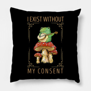 Frog Pet I Exist Without My Consent Funny Cottagecore Frog Mushroom 3 Pillow