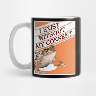 Frog Pet I Exist Without My Consent Funny Frog Meme Mug
