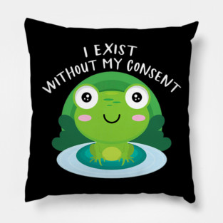 Frog Pet I Exist Without My Consent Funny Cottagecore Aesthetic Frog Pillow
