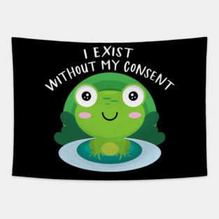 Frog Pet I Exist Without My Consent Funny Cottagecore Aesthetic Frog Tapestry
