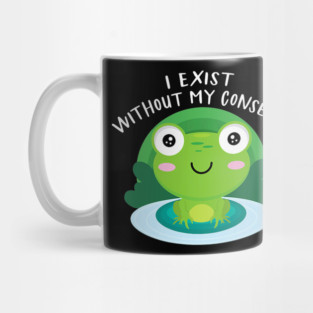 Frog Pet I Exist Without My Consent Funny Cottagecore Aesthetic Frog Mug