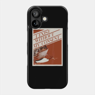 Frog Pet I Exist Without My Consent Funny Frog surreal Meme 0 Phone Case
