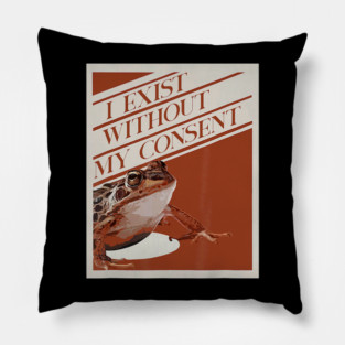 Frog Pet I Exist Without My Consent Funny Frog surreal Meme 0 Pillow