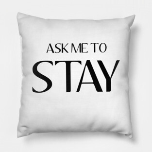 Ask Me To Stay - Dawson's Creek Pillow