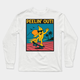 Peelin' Out Long Sleeve T-Shirt
