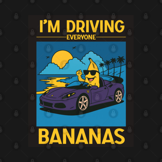 I'm driving everyone bananas by Shit Post Hero