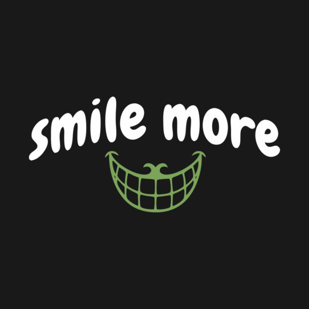 Smile More Cheshire Grin – Whimsical Smile Face with Creepy Grin, White Text Green Smile by DonWillisJrArt