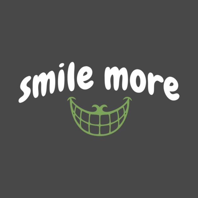 Smile More Cheshire Grin – Whimsical Smile Face with Creepy Grin, White Text Green Smile by DonWillisJrArt