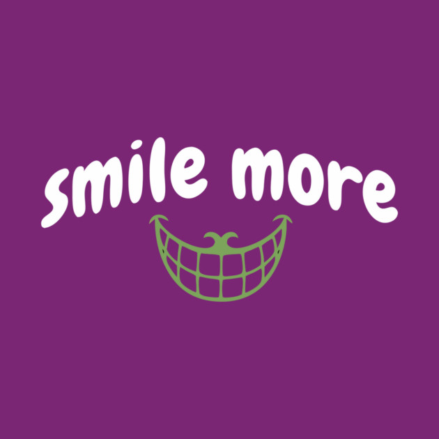 Smile More Cheshire Grin – Whimsical Smile Face with Creepy Grin, White Text Green Smile by DonWillisJrArt