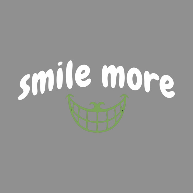 Smile More Cheshire Grin – Whimsical Smile Face with Creepy Grin, White Text Green Smile by DonWillisJrArt