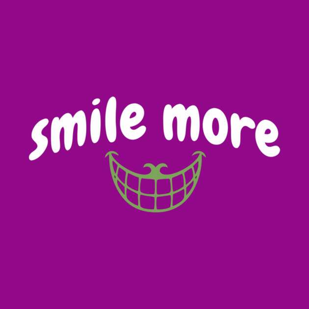 Smile More Cheshire Grin – Whimsical Smile Face with Creepy Grin, White Text Green Smile by DonWillisJrArt