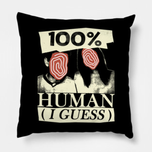 100% Human (I Guess) – Surreal Identity Crisis Design Pillow