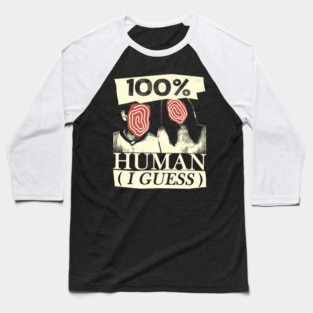 100% Human (I Guess) – Surreal Identity Crisis Design Baseball T-Shirt