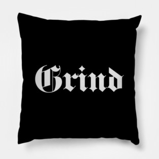 Grind - gothic font Pillow