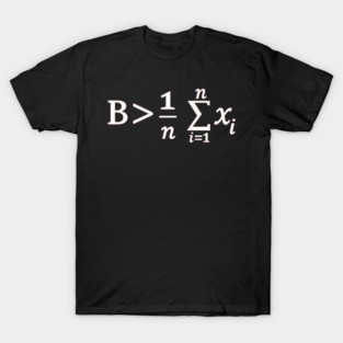 Funny Math - Be Greater than Average T-Shirt