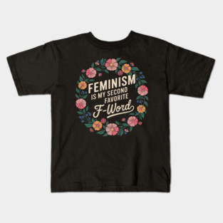 Feminism is My Second Favorite F-Word Feminist Floral Kids T-Shirt