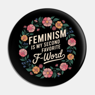 Feminism is My Second Favorite F-Word Feminist Floral Pin