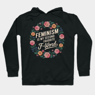 Feminism is My Second Favorite F-Word Feminist Floral Hoodie
