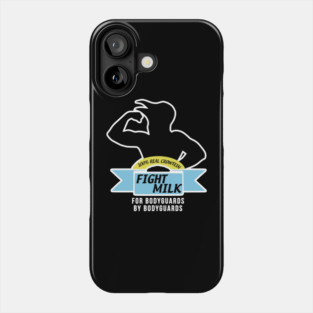 Fight Milk  - For Bodyguards By Bodyguards Phone Case