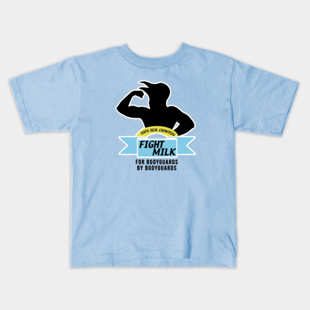 Fight Milk  - For Bodyguards By Bodyguards Kids T-Shirt by Tv Moments