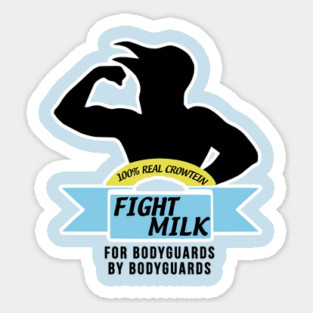 Fight Milk  - For Bodyguards By Bodyguards Sticker
