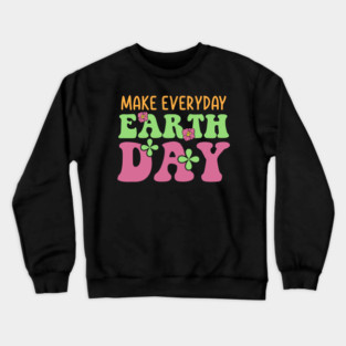 Make Everyday Earth Day Crewneck Sweatshirt