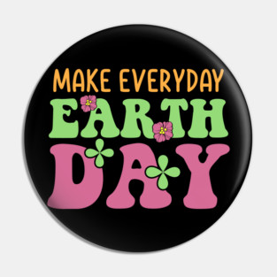 Make Everyday Earth Day Pin