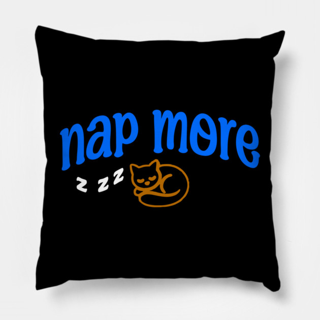 Nap More – Cozy Sleeping Cat Design with Blue Text and ZZZs Pillow by DonWillisJrArt